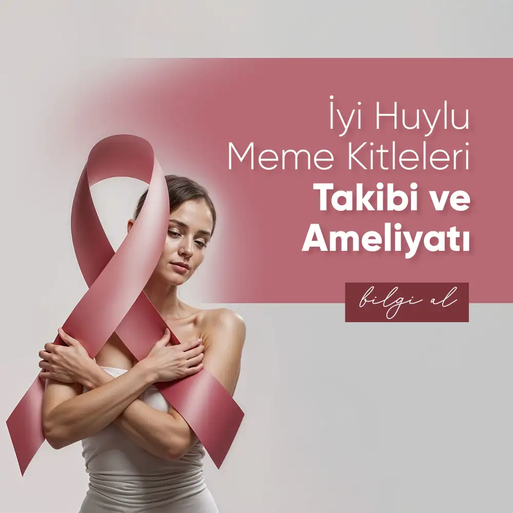 İyi Huylu Meme Kitleleri Takibi ve Ameliyatları | Op. Dr. Metin Altınkaya Adana